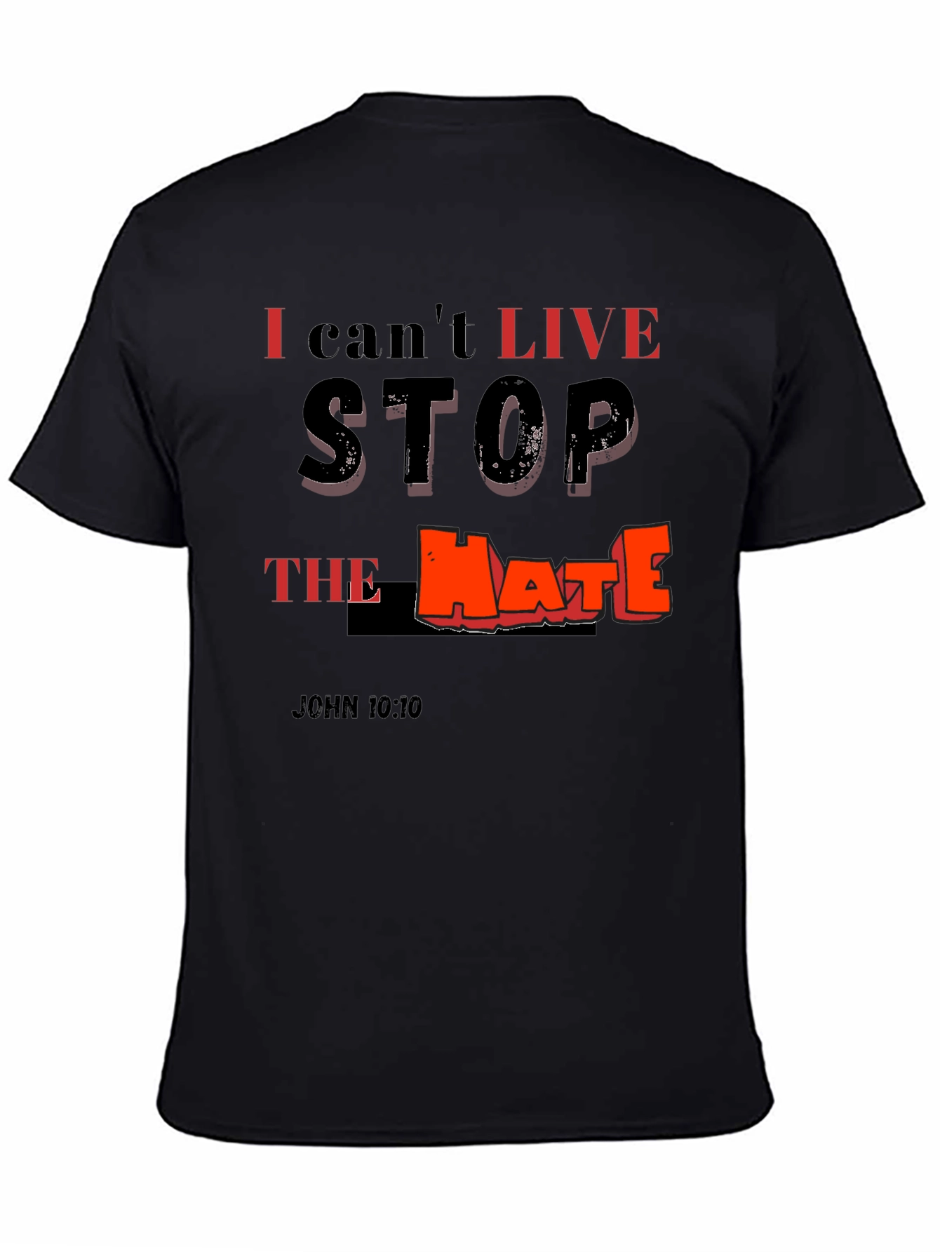 I Cant Live Stop The Hate T-Shirt