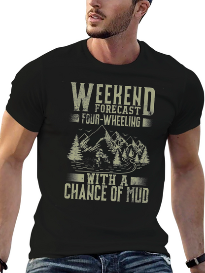 Weekend Forecast Four-Wheeling Mud T-Shirt