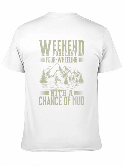Weekend Forecast Four-Wheeling Mud T-Shirt