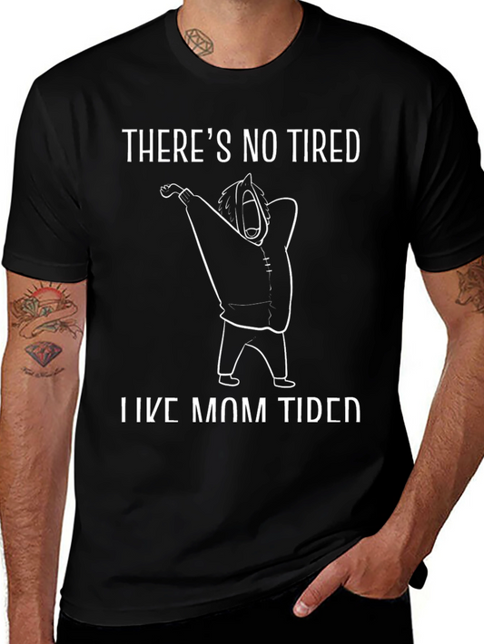 Theres No Tired Like Mom Tired Black T-Shirt