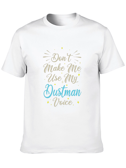Dont Make Me Use My Dustman Voice T-Shirt