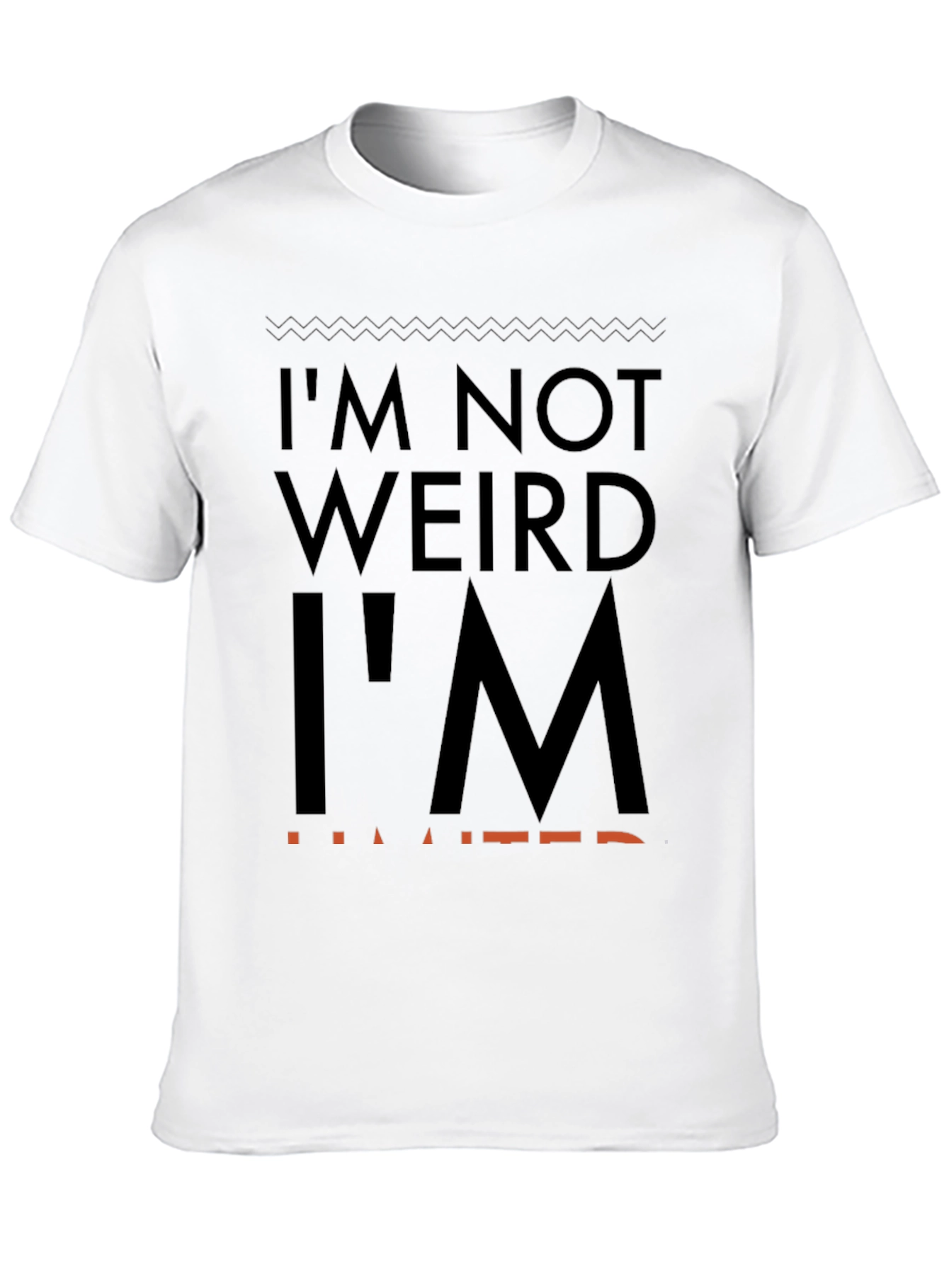 Im Not Weird Im Limited Graphic Tee