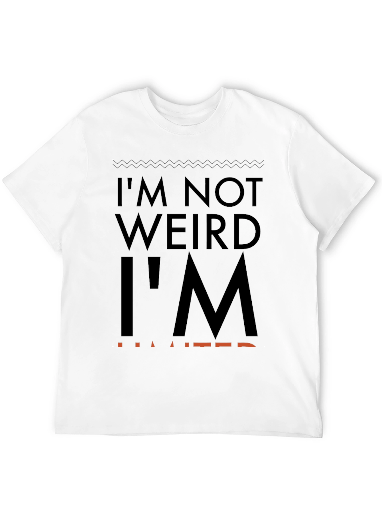 Im Not Weird Im Limited Graphic Tee