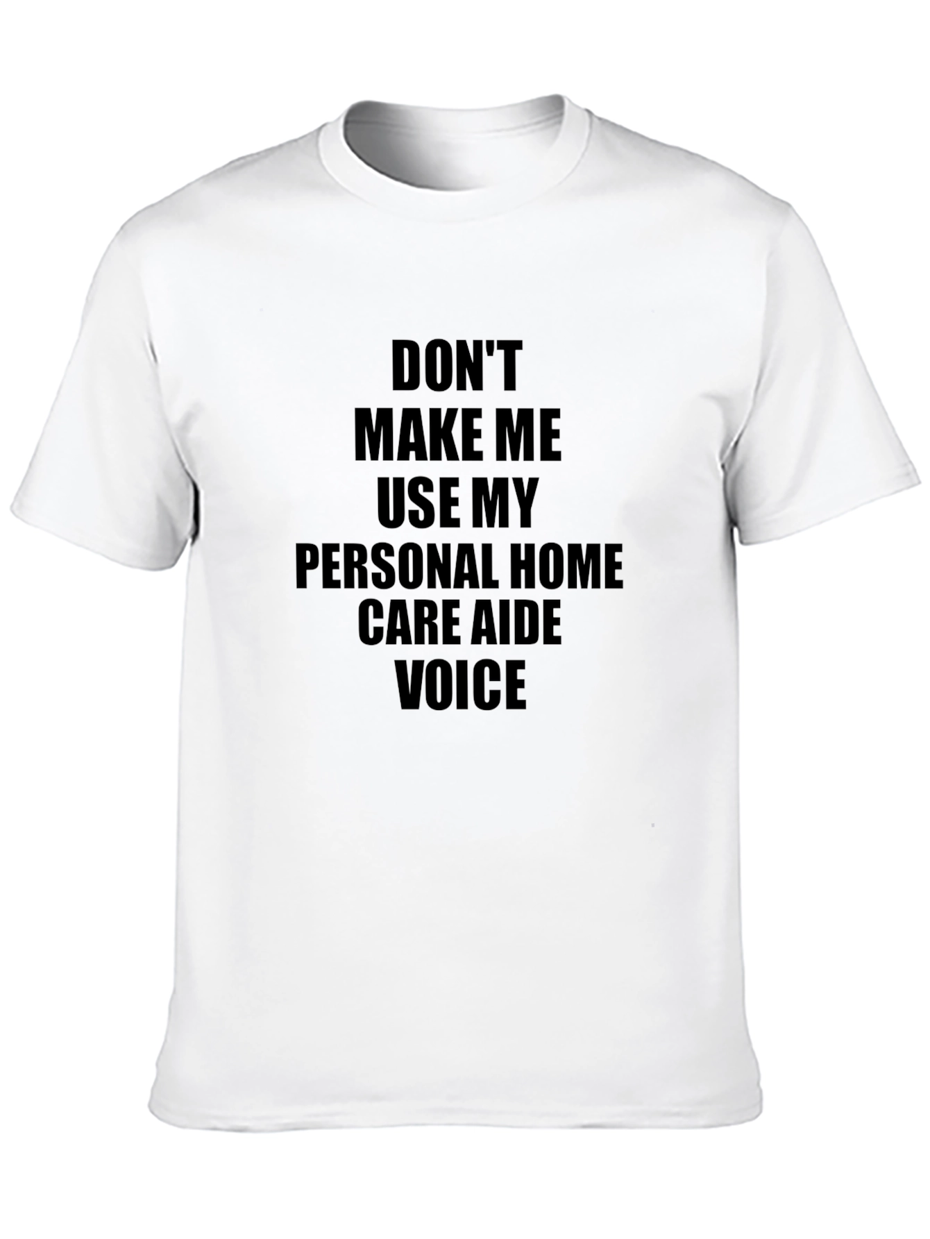 Home Care Aide Voice T-Shirt - Funny Caregiver Tee