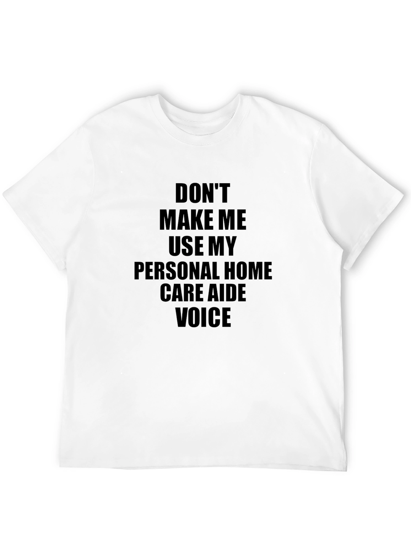 Home Care Aide Voice T-Shirt - Funny Caregiver Tee