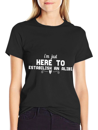 Im Just Here To Establish An Alibi Black T-Shirt