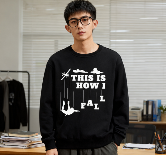 Skydiving "This Is How I Fall" Humorous Graphic Sweatshirt