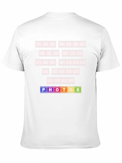 The More You Ask I Edit T-Shirt