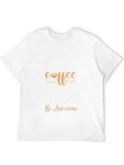 Wake Up Drink Coffee Counsel Students T-Shirt