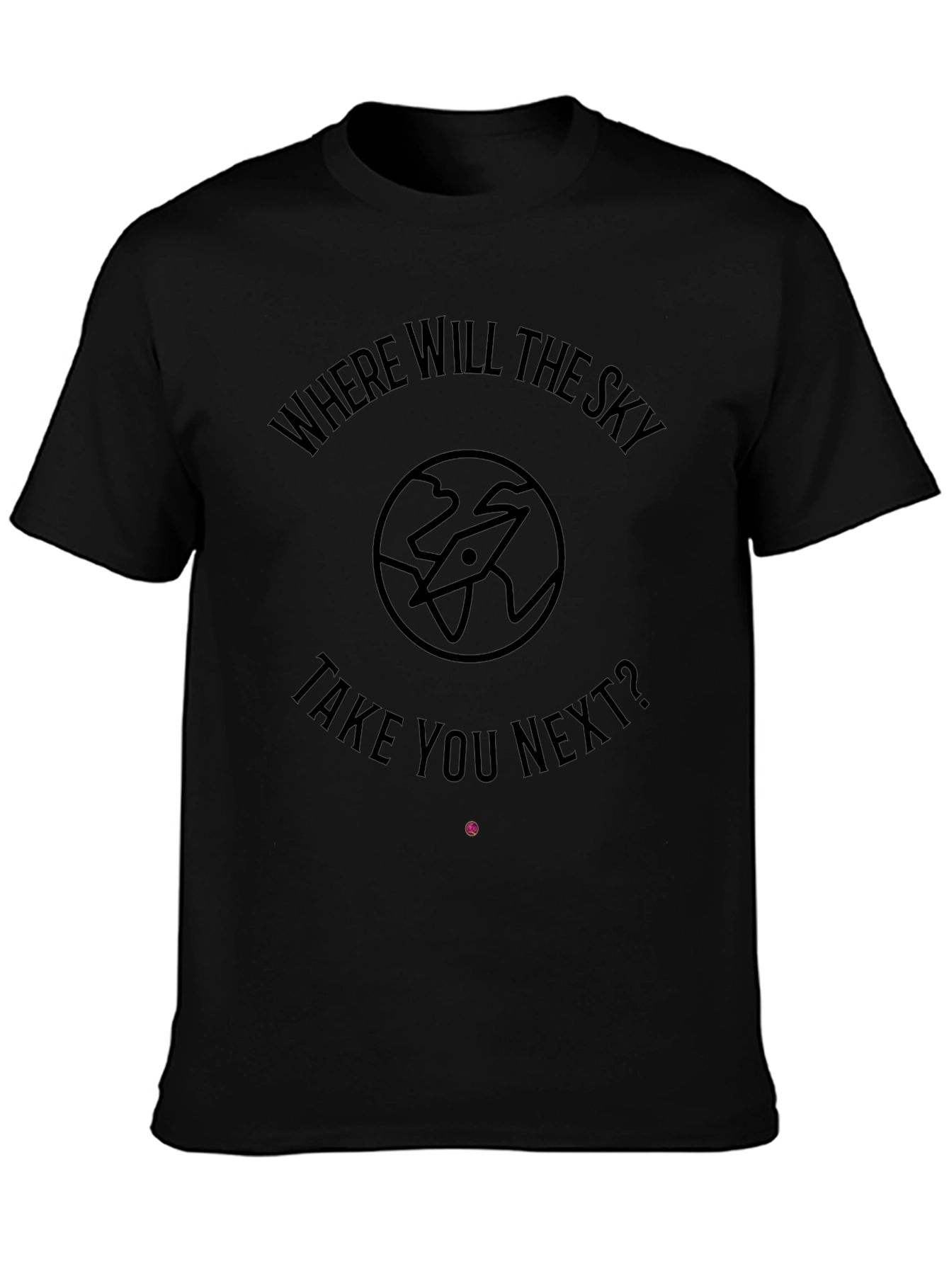 Where Will The Sky Take You Next? Black T-Shirt