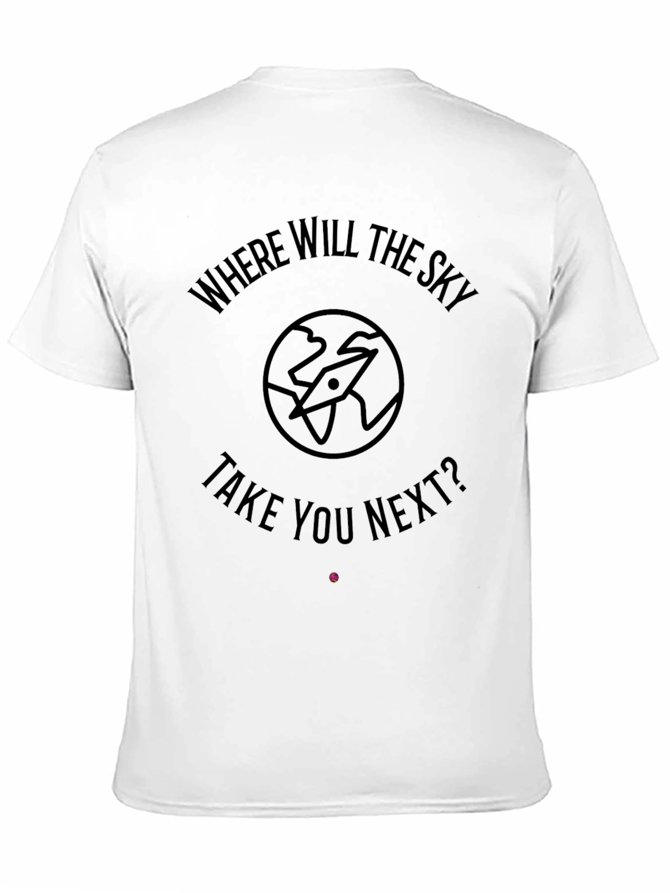 Where Will The Sky Take You Next? Black T-Shirt