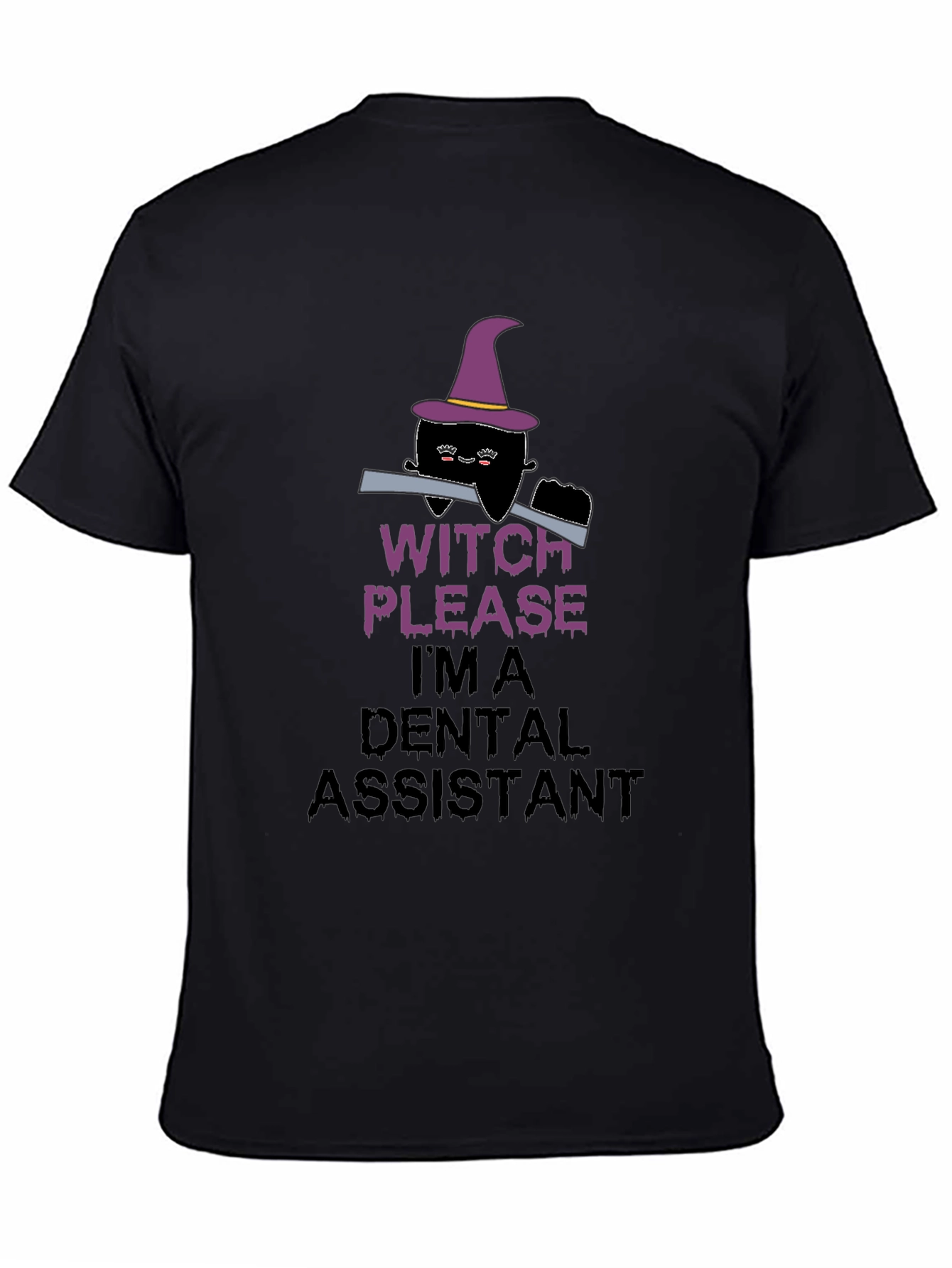 Witch Please Dental Assistant Black T-Shirt