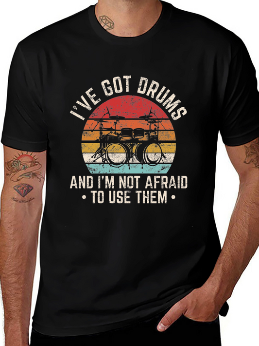 Ive Got Drums T-Shirt - Musician Tee