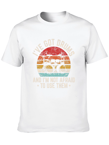 Ive Got Drums T-Shirt - Musician Tee