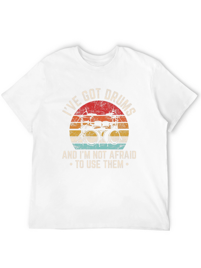 Ive Got Drums T-Shirt - Musician Tee