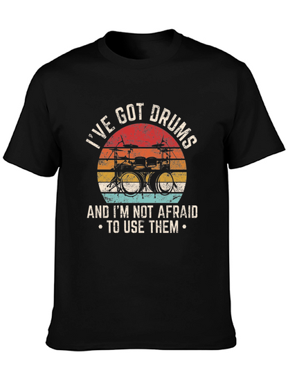 Ive Got Drums T-Shirt - Musician Tee