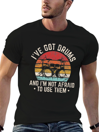 Ive Got Drums T-Shirt - Musician Tee