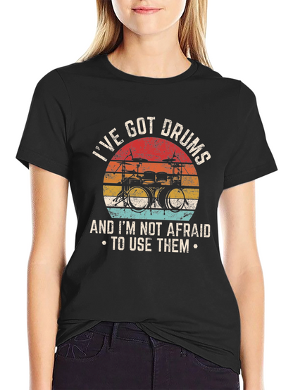 Ive Got Drums T-Shirt - Musician Tee