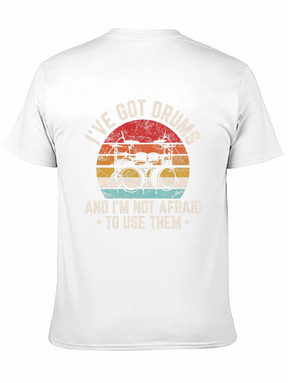 Ive Got Drums T-Shirt - Musician Tee