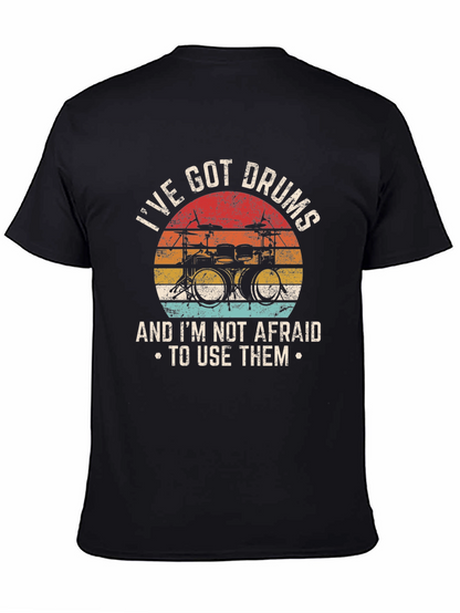 Ive Got Drums T-Shirt - Musician Tee