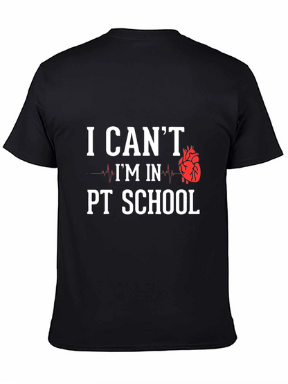 PT School T-Shirt: I Cant Im In PT School