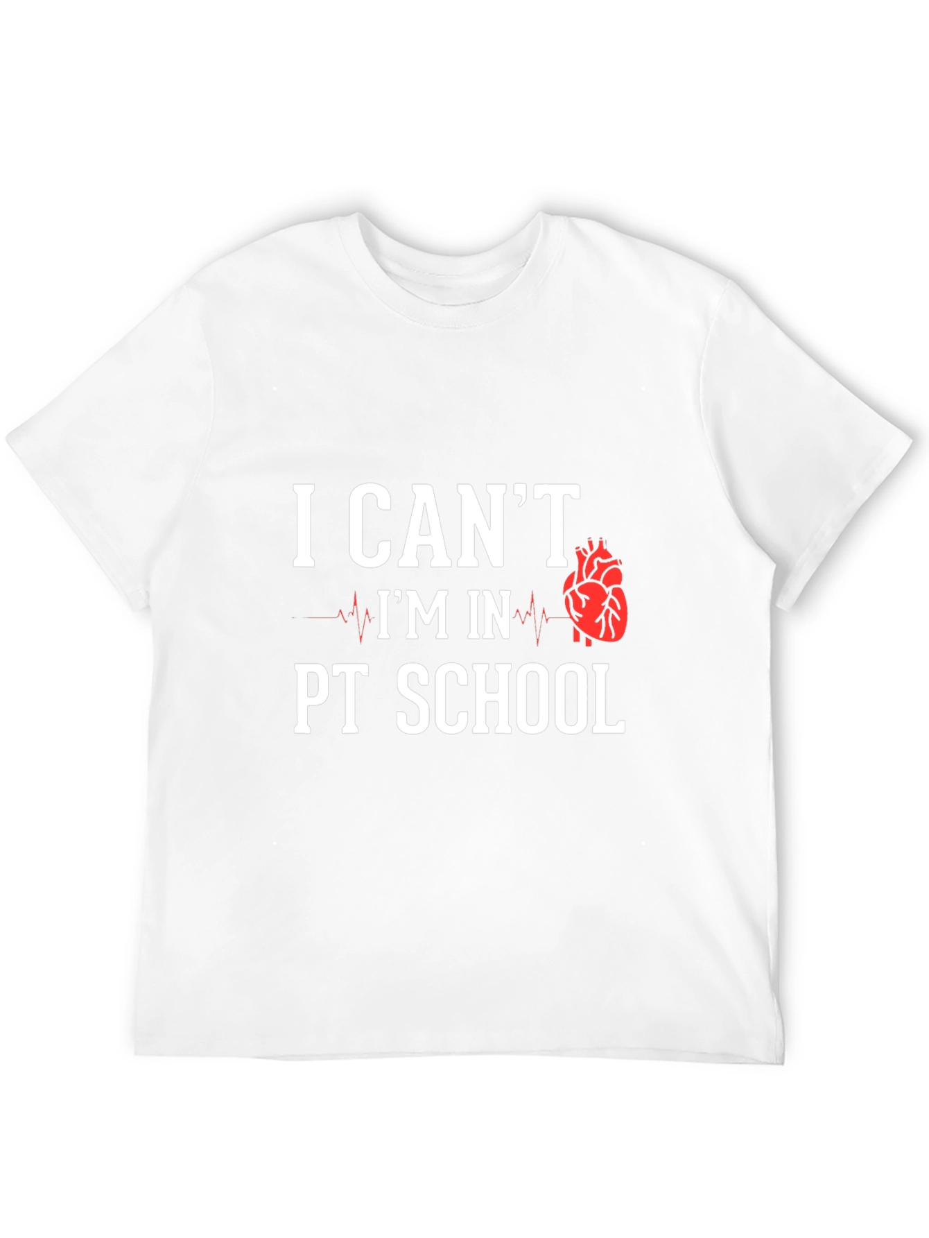 PT School T-Shirt: I Cant Im In PT School