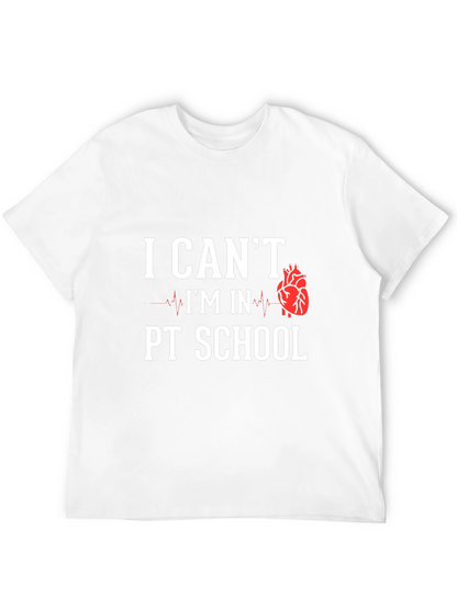 PT School T-Shirt: I Cant Im In PT School