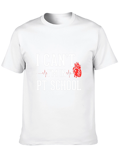 PT School T-Shirt: I Cant Im In PT School