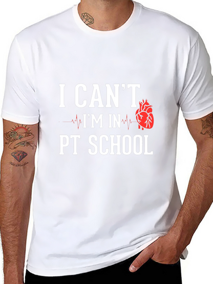PT School T-Shirt: I Cant Im In PT School