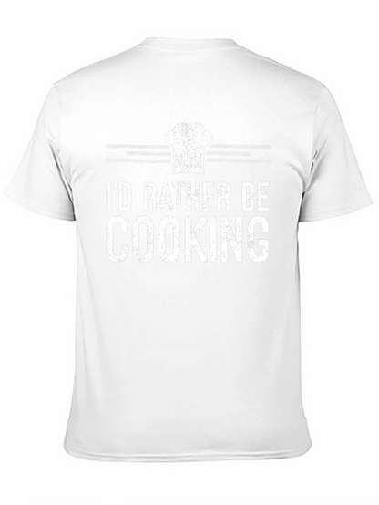 Id Rather Be Cooking T-Shirt