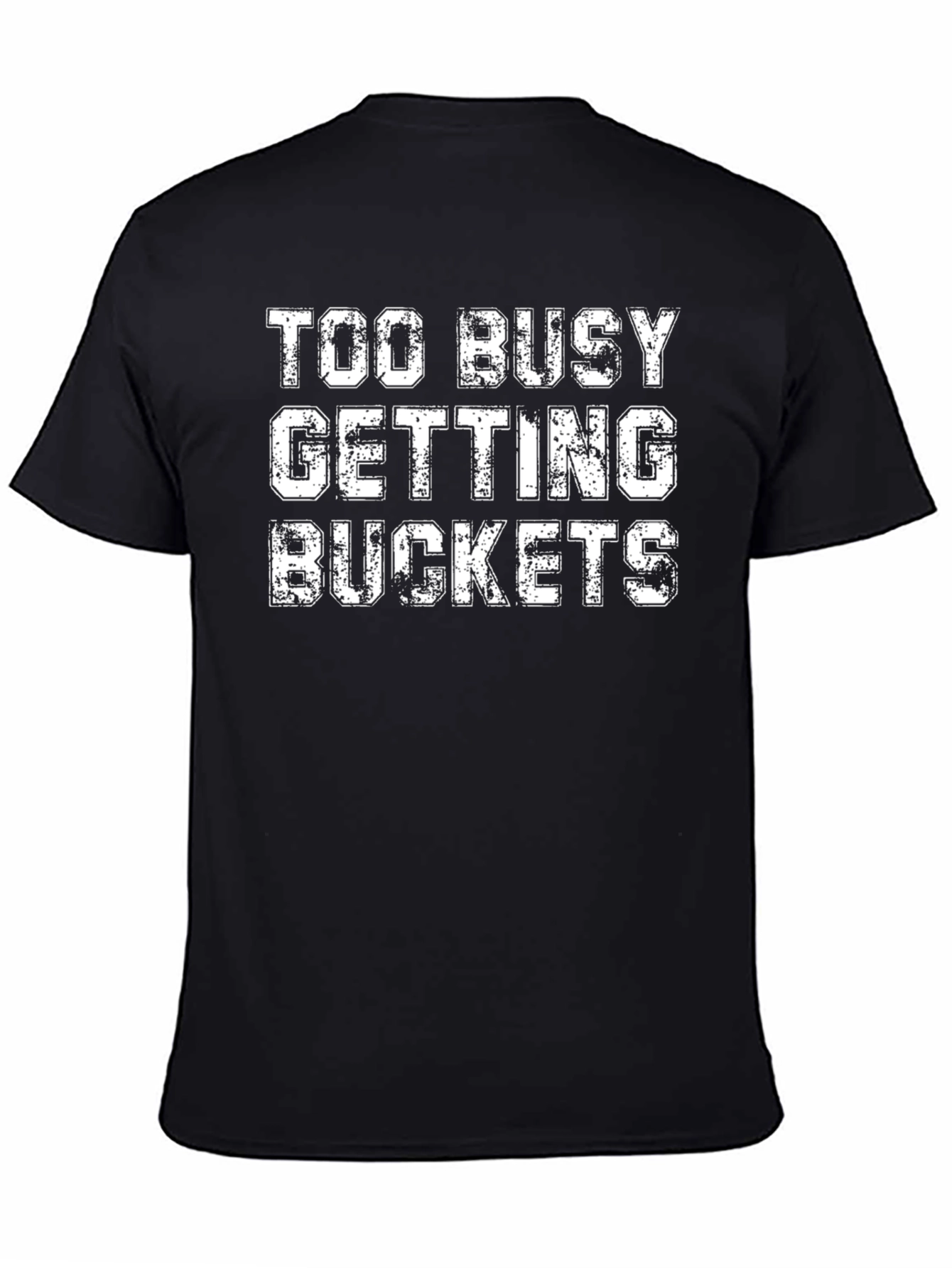 Too Busy Getting Buckets Black Graphic Tee