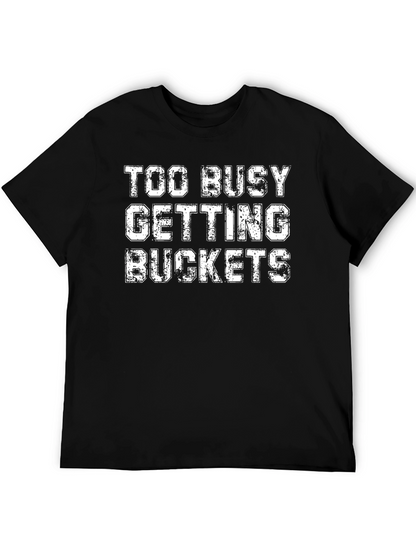 Too Busy Getting Buckets Black Graphic Tee