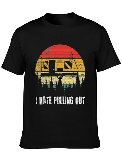 I Hate Pulling Out T-Shirt Camping RV