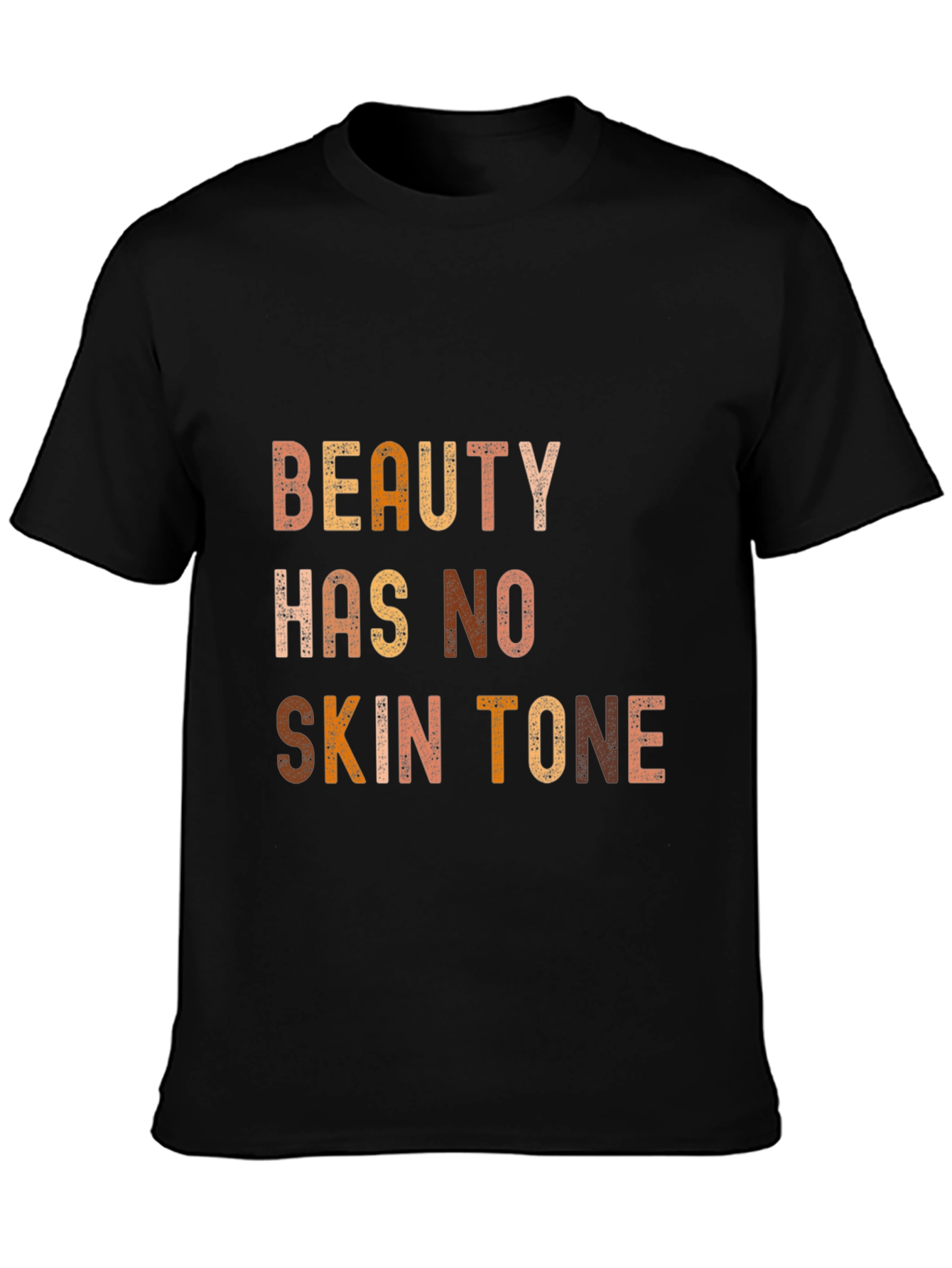 Beauty Has No Skin Tone Graphic Tee - Unisex