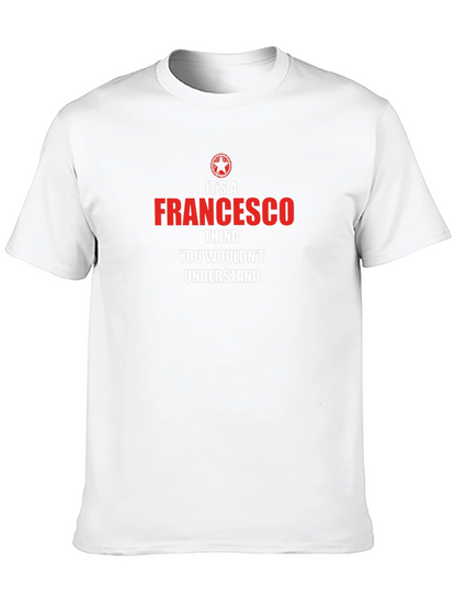 Francesco Thing T-Shirt - You Wouldnt Understand Tee