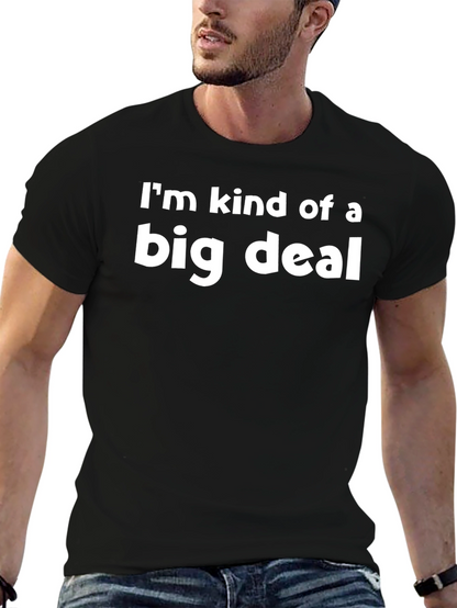 Im Kind of a Big Deal Black T-Shirt