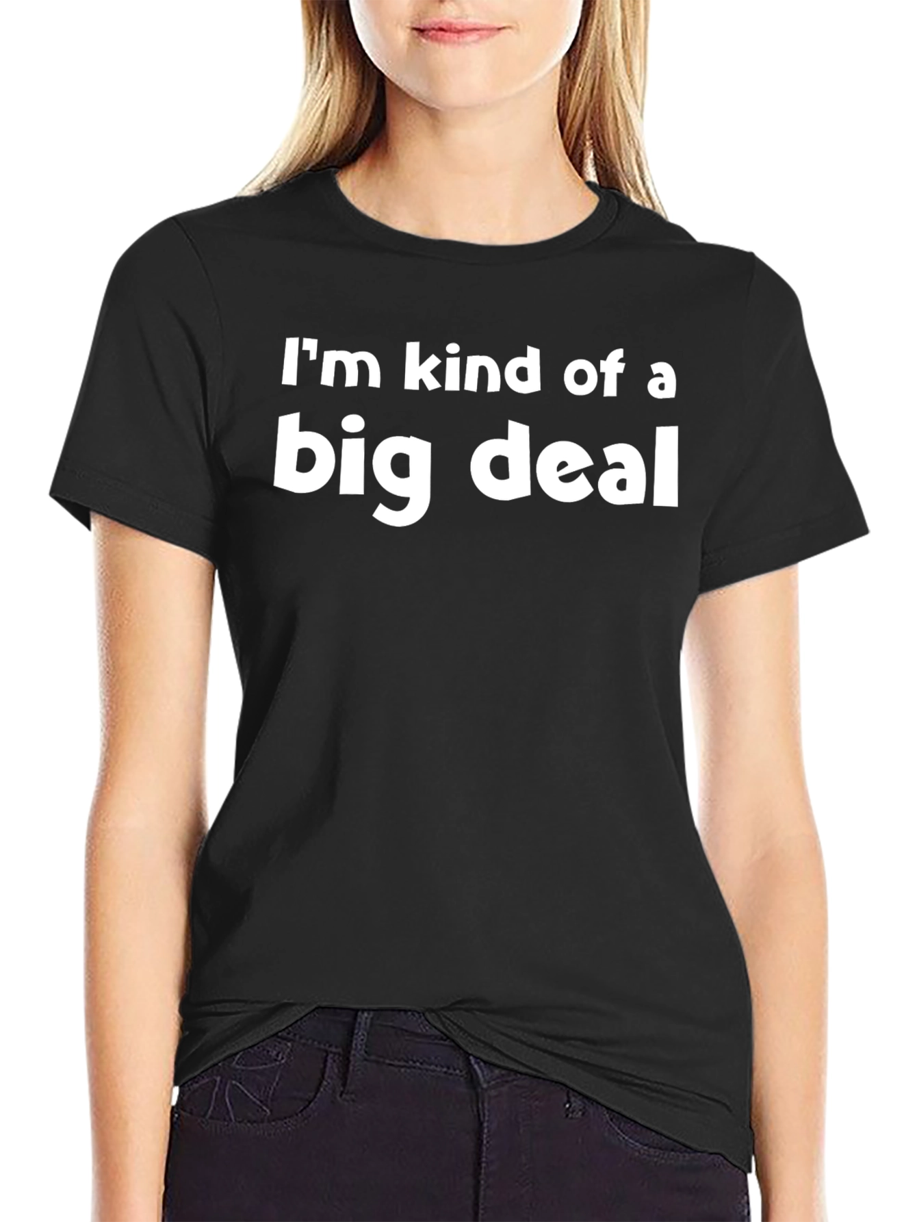 Im Kind of a Big Deal Black T-Shirt