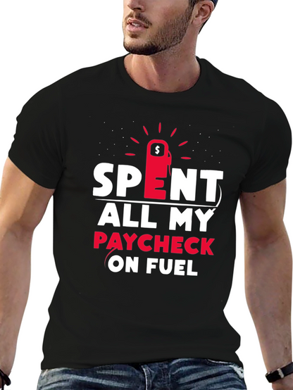 Spent All My Paycheck On Fuel T-Shirt