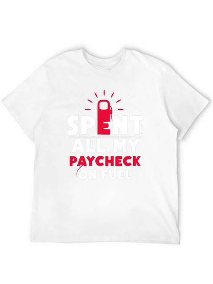 Spent All My Paycheck On Fuel T-Shirt