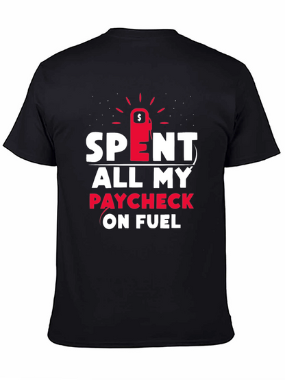 Spent All My Paycheck On Fuel T-Shirt