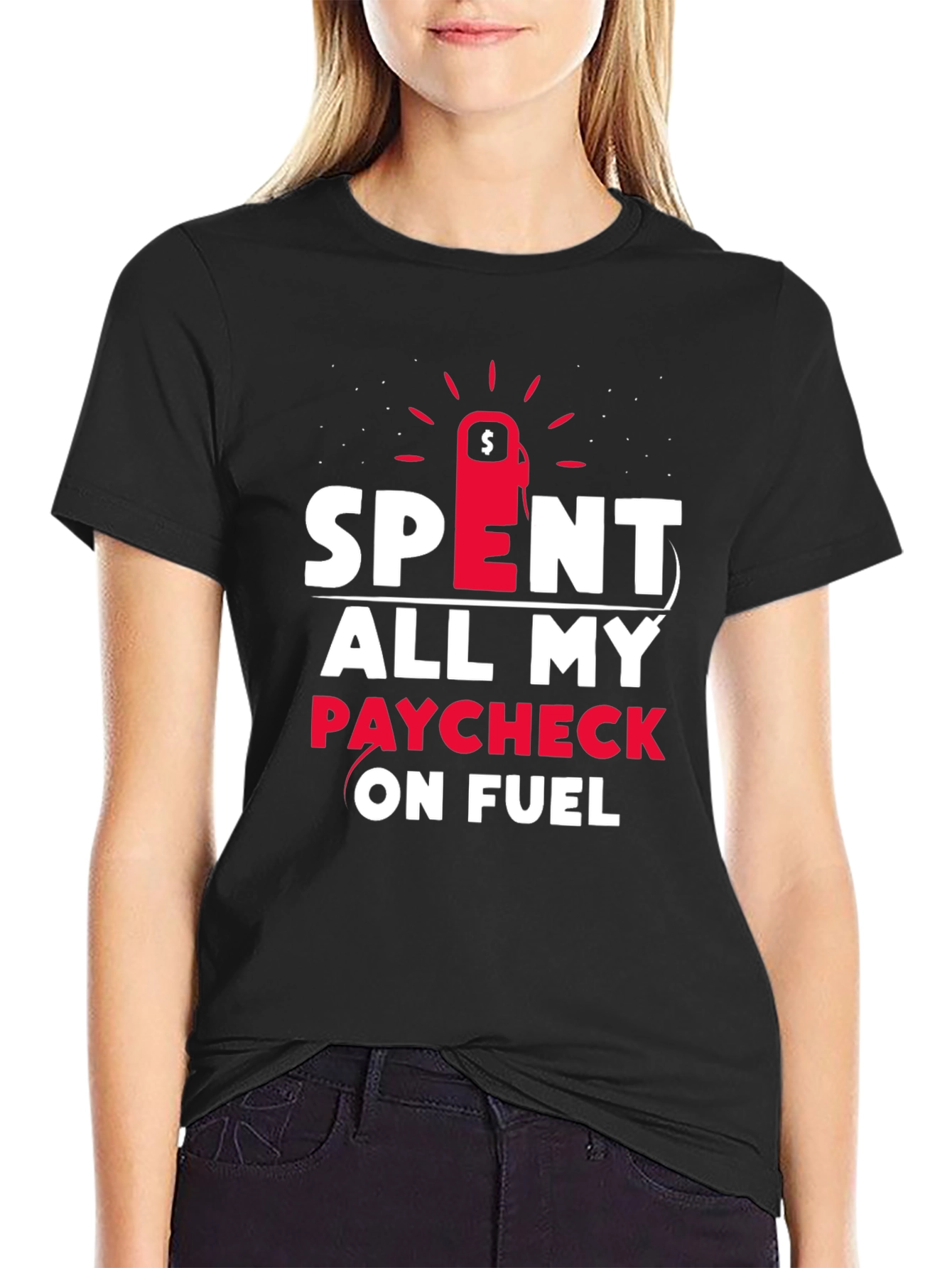 Spent All My Paycheck On Fuel T-Shirt