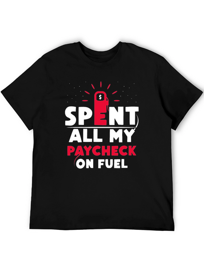Spent All My Paycheck On Fuel T-Shirt