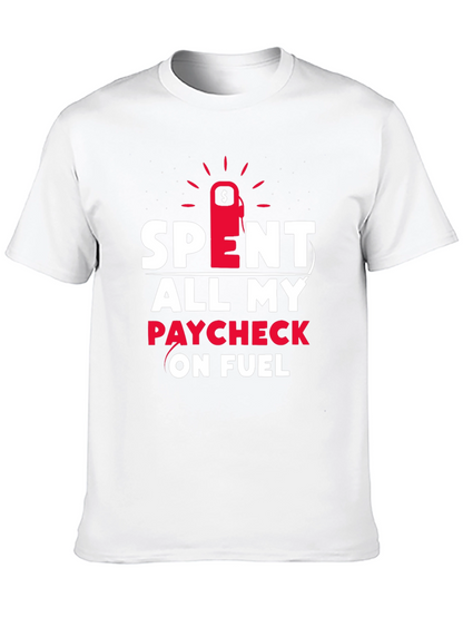 Spent All My Paycheck On Fuel T-Shirt