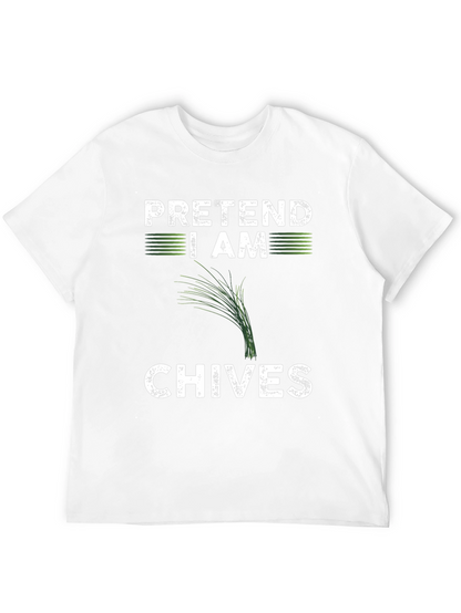 Pretend I Am Chives Funny Graphic T-Shirt