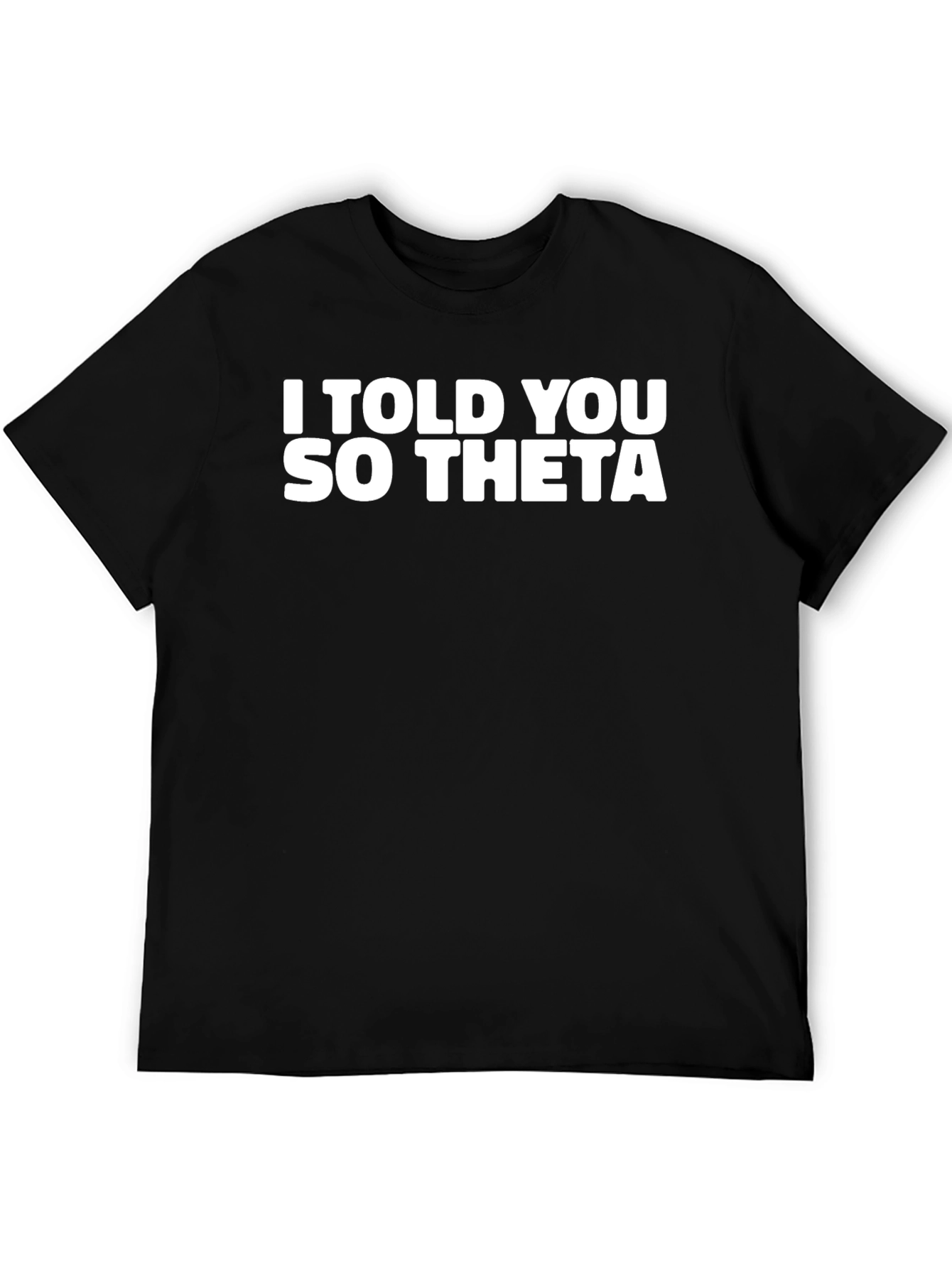 I Told You So Theta Black T-Shirt
