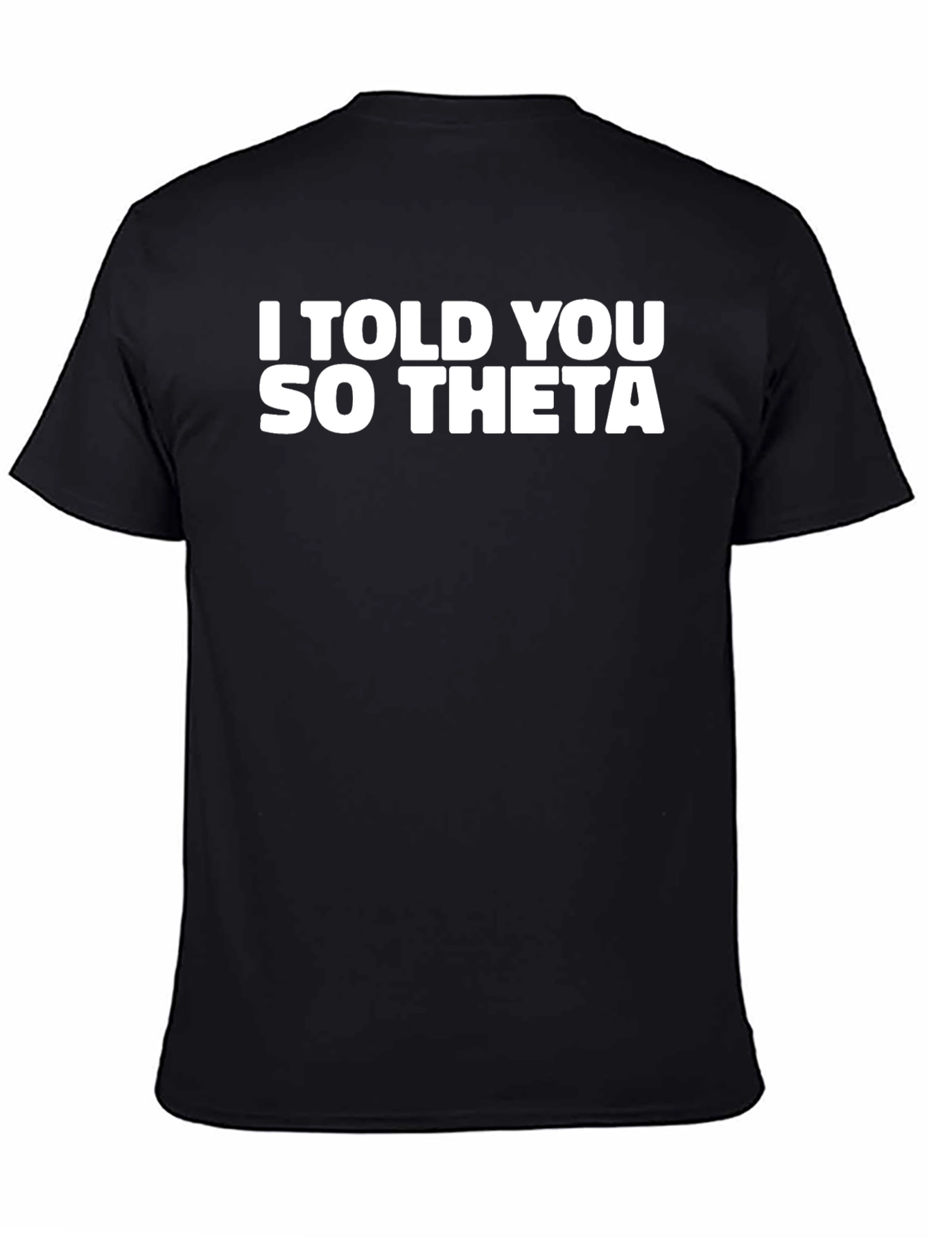 I Told You So Theta Black T-Shirt