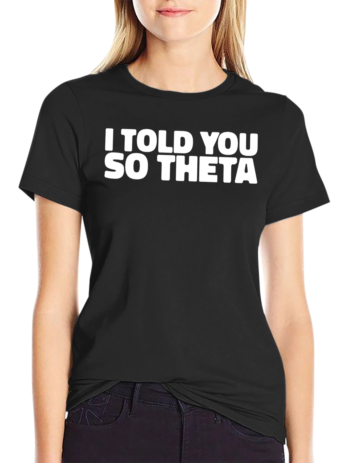 I Told You So Theta Black T-Shirt