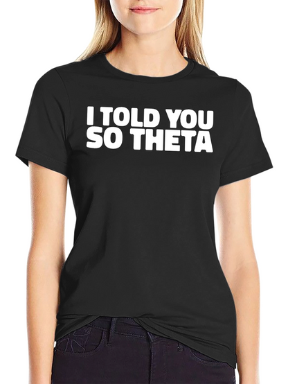 I Told You So Theta Black T-Shirt