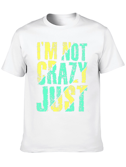 Im Not Crazy Just T-Shirt