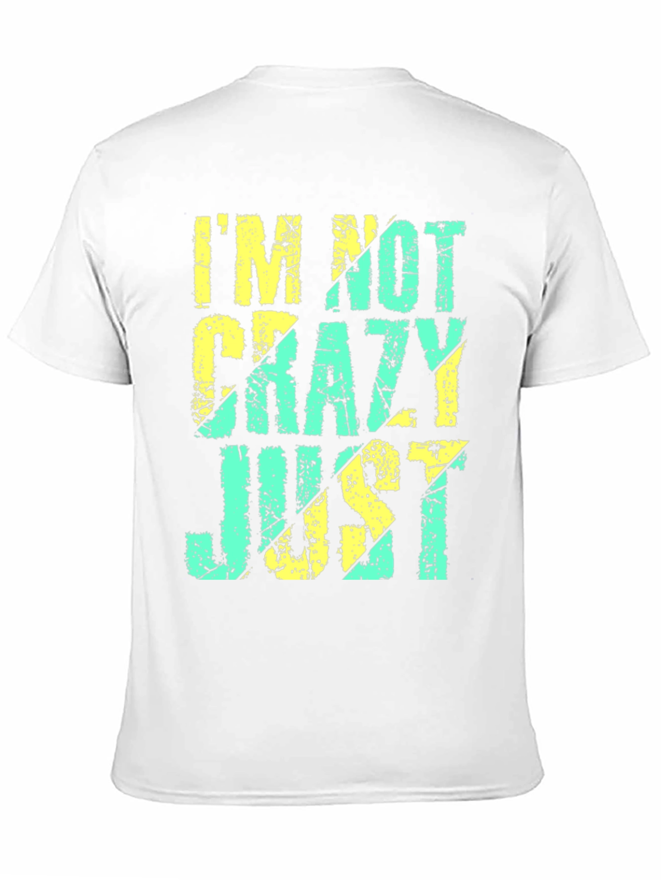 Im Not Crazy Just T-Shirt
